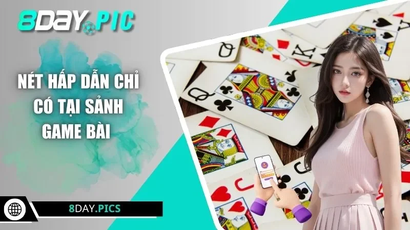 Nét hấp dẫn chỉ có tại sảnh game bài 