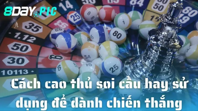 Cách cao thủ soi cầu hay sử dụng để dành chiến thắng