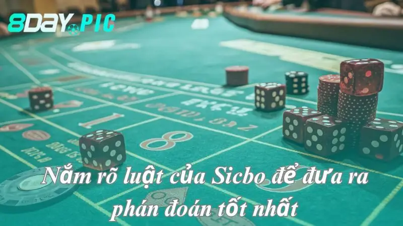 Nắm rõ luật của Sicbo để đưa ra phán đoán tốt nhất